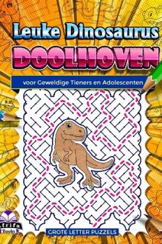 Cover of Leuke dinosaurusdoolhoven voor geweldige tieners en adolescenten