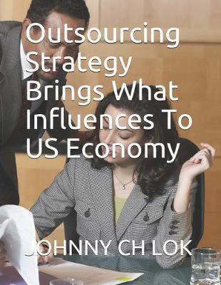 Book cover for Outsourcing Strategy Brings What Influences To US Economy