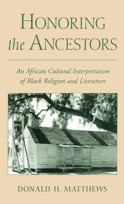 Book cover for Honoring the Ancestors: An African Cultural Interpretation of Black Religion and Literature