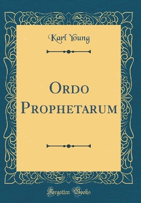 Book cover for Ordo Prophetarum (Classic Reprint)