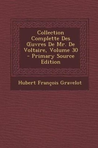 Cover of Collection Complette Des Uvres de Mr. de Voltaire, Volume 30