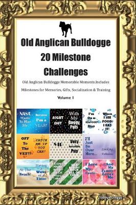 Book cover for Old Anglican Bulldogge 20 Milestone Challenges Old Anglican Bulldogge Memorable Moments.Includes Milestones for Memories, Gifts, Socialization & Training Volume 1