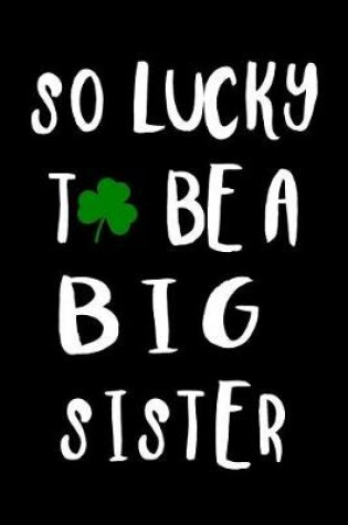 Cover of So Lucky To Be A Big Sister