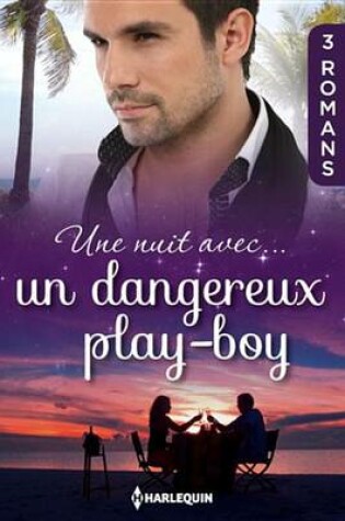 Cover of Une Nuit Avec... Un Dangereux Play-Boy