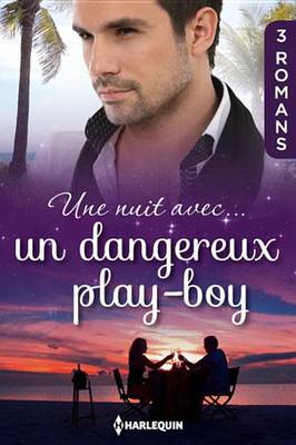 Book cover for Une Nuit Avec... Un Dangereux Play-Boy