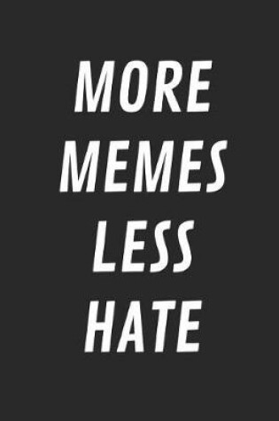 Cover of More Memes Less Hate