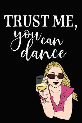 Book cover for Trust Me, You Can Dance