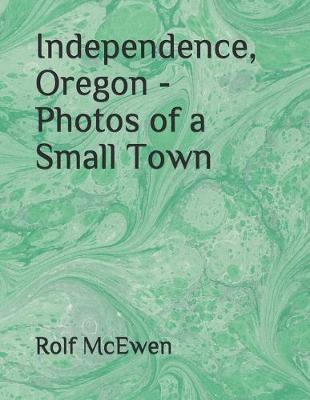Book cover for Independence, Oregon - Photos of a Small Town