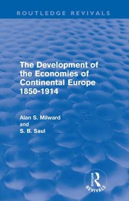 Cover of The Development of the Economies of Continental Europe 1850-1914 (Routledge Revivals)