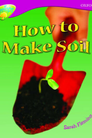 Cover of Oxford Reading Tree: Level 10: Treetops Non-Fiction: How to make soil