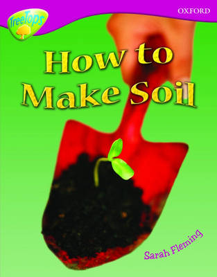 Book cover for Oxford Reading Tree: Level 10: Treetops Non-Fiction: How to make soil