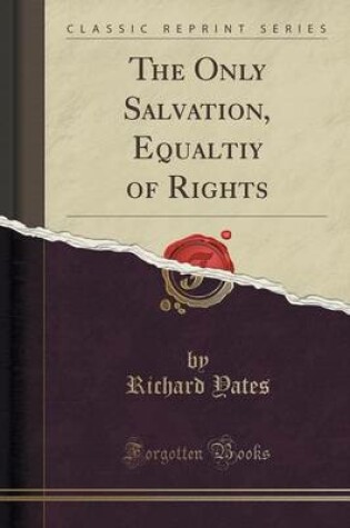 Cover of The Only Salvation, Equaltiy of Rights (Classic Reprint)