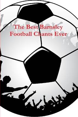 Book cover for The Best Barnsley Football Chants Ever