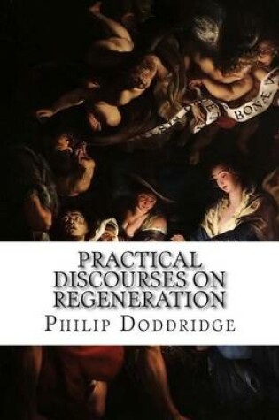 Cover of Practical Discourses on Regeneration