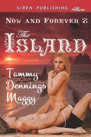 Cover of The Island [Now and Forever 2] (Siren Publishing Allure)