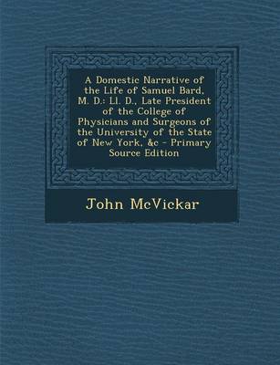 Book cover for A Domestic Narrative of the Life of Samuel Bard, M. D.