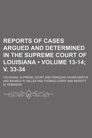 Cover of Reports of Cases Argued and Determined in the Supreme Court of Louisiana (Volume 13-14; V. 33-34 )