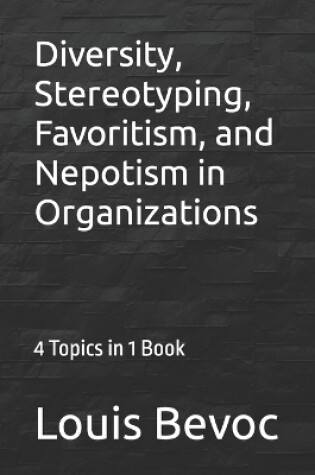 Cover of Diversity, Stereotyping, Favoritism, and Nepotism in Organizations