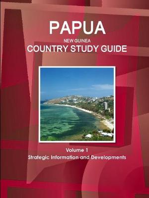 Book cover for Papua New Guinea Country Study Guide Volume 1 Strategic Information and Developments