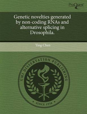 Book cover for Genetic Novelties Generated by Non-Coding Rnas and Alternative Splicing in Drosophila.