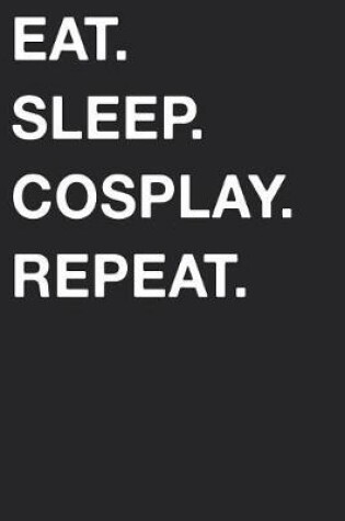 Cover of Eat Sleep Cosplay Repeat