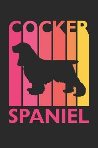 Cover of Cocker Spaniel Journal - Vintage Cocker Spaniel Notebook - Gift for Cocker Spaniel Lovers