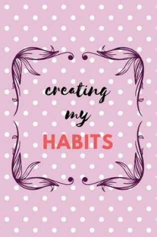 Cover of Creating My Habits