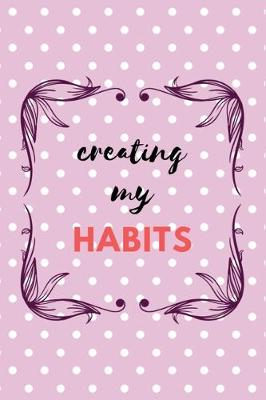 Book cover for Creating My Habits