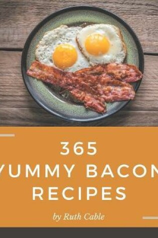 Cover of 365 Yummy Bacon Recipes