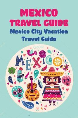 Book cover for Mexico Travel Guide