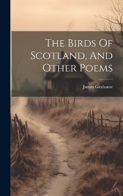 Book cover for The Birds Of Scotland, And Other Poems