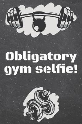 Book cover for Obligatory gym selﬁe!