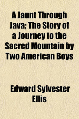 Book cover for A Jaunt Through Java; The Story of a Journey to the Sacred Mountain by Two American Boys