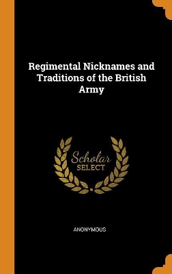 Book cover for Regimental Nicknames and Traditions of the British Army