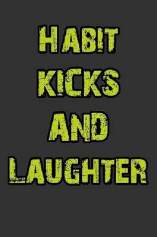 Cover of Habit, Kicks and Laughter