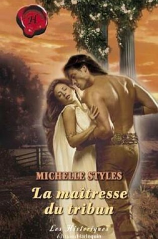 Cover of La Maitresse Du Tribun (Harlequin Les Historiques)