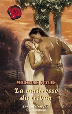 Book cover for La Maitresse Du Tribun (Harlequin Les Historiques)