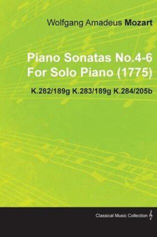 Cover of Piano Sonatas No.4-6 By Wolfgang Amadeus Mozart For Solo Piano (1775) K.282/189g K.283/189g K.284/205b