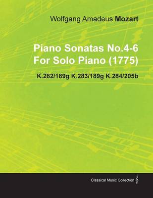 Book cover for Piano Sonatas No.4-6 By Wolfgang Amadeus Mozart For Solo Piano (1775) K.282/189g K.283/189g K.284/205b