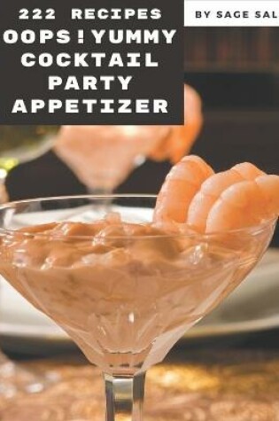 Cover of Oops! 222 Yummy Cocktail Party Appetizer Recipes