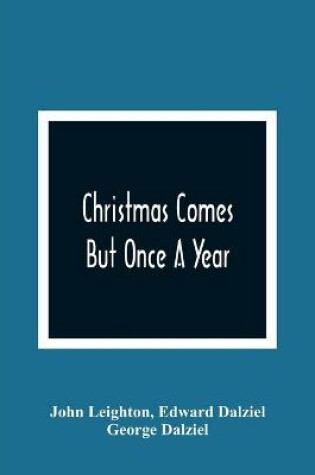 Cover of Christmas Comes But Once A Year