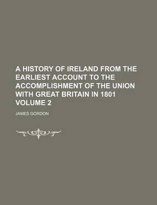 Book cover for A History of Ireland from the Earliest Account to the Accomplishment of the Union with Great Britain in 1801 Volume 2