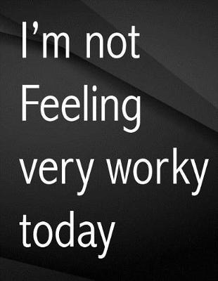 Book cover for I'm not feeling very worky today.