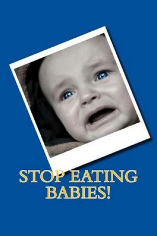 Cover of Stop Eating Babies!