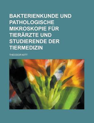 Book cover for Bakterienkunde Und Pathologische Mikroskopie Fur Tierarzte Und Studierende Der Tiermedizin