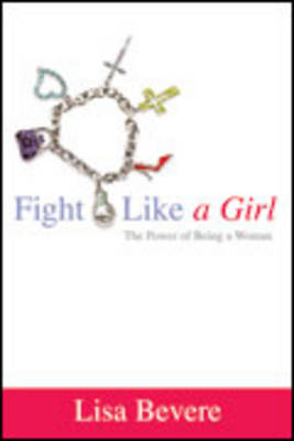 Fight Like a Girl by Lisa Bevere