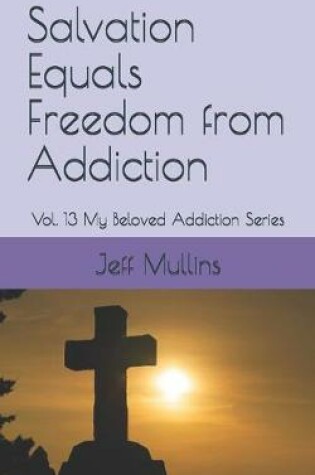 Cover of Salvation Equals Freedom from Addiction