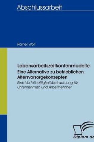 Cover of Lebensarbeitszeitkontenmodelle - eine Alternative zu betrieblichen Altersvorsorgekonzepten