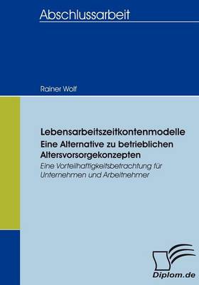 Book cover for Lebensarbeitszeitkontenmodelle - eine Alternative zu betrieblichen Altersvorsorgekonzepten