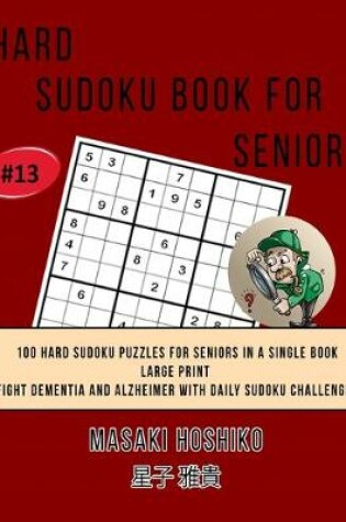 Cover of Hard Sudoku Book For Seniors # 13